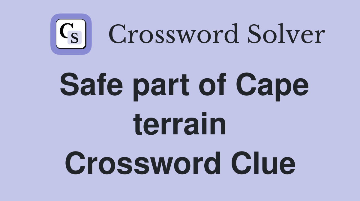 Safe part of Cape terrain Crossword Clue