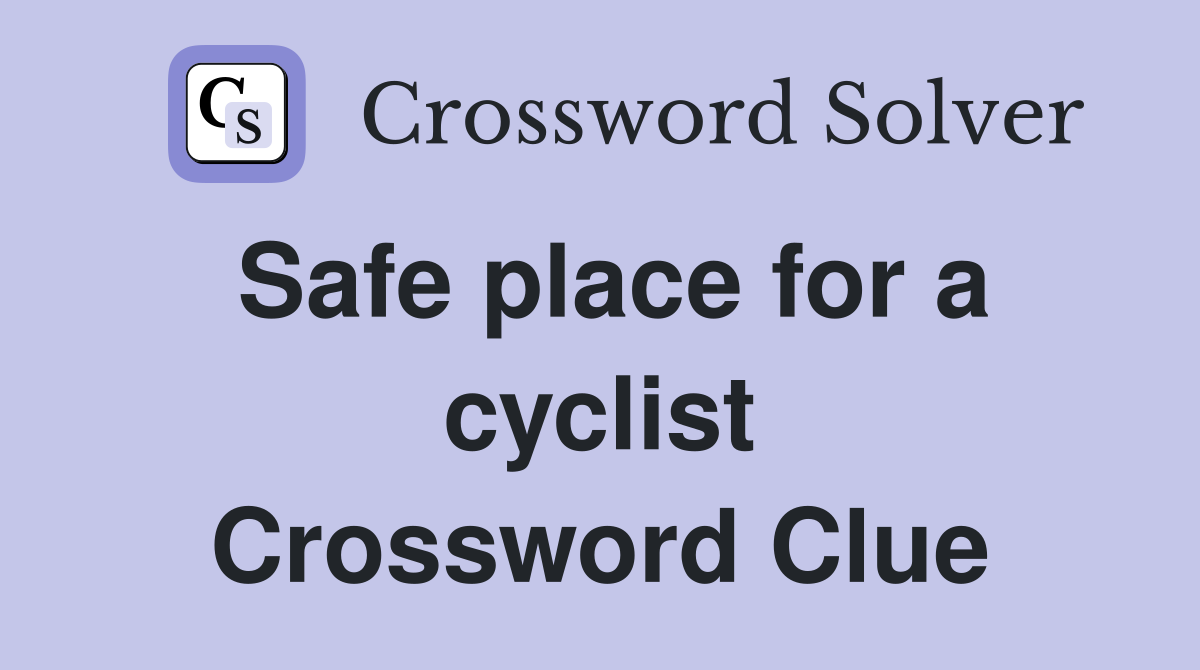 Safe place for a cyclist Crossword Clue