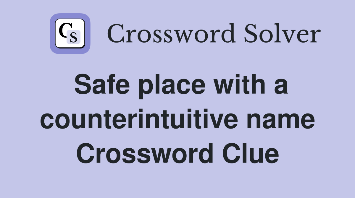 Safe place with a counterintuitive name Crossword Clue