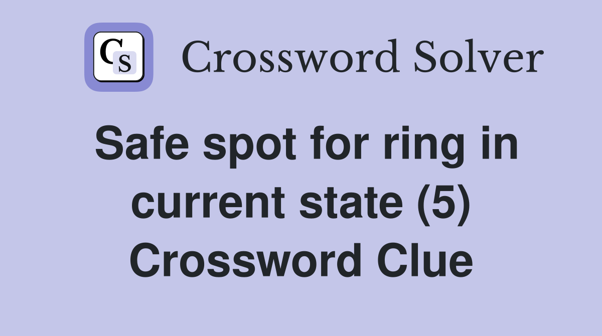 Safe spot for ring in current state (5) Crossword Clue