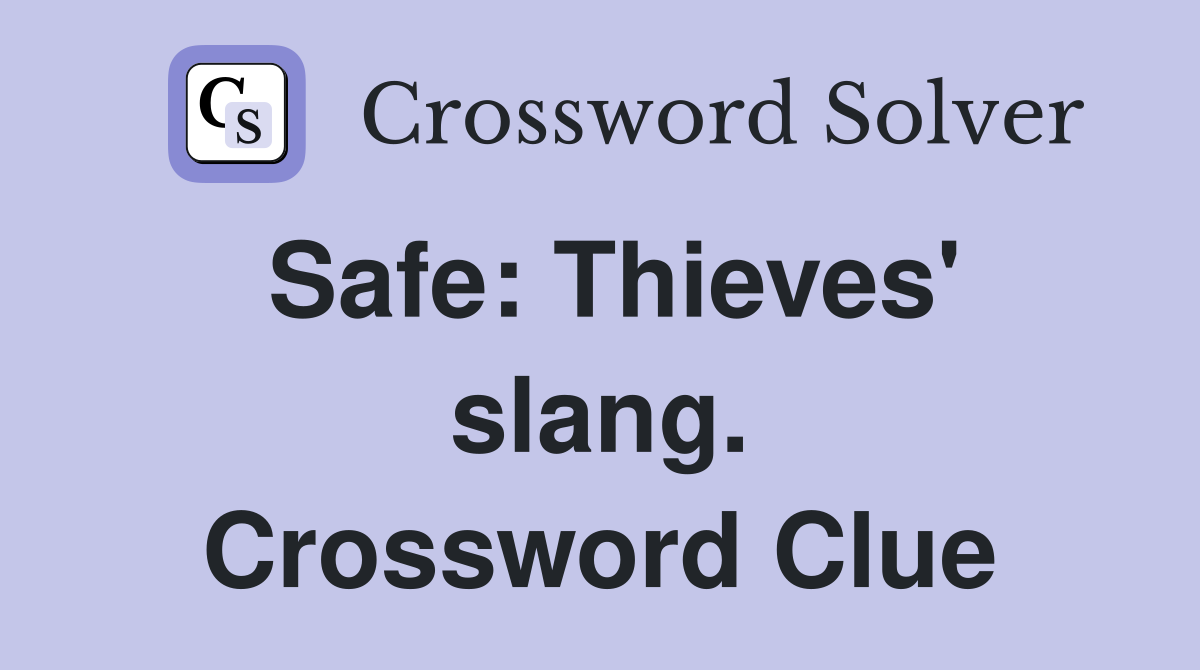 Safe: Thieves' slang. Crossword Clue