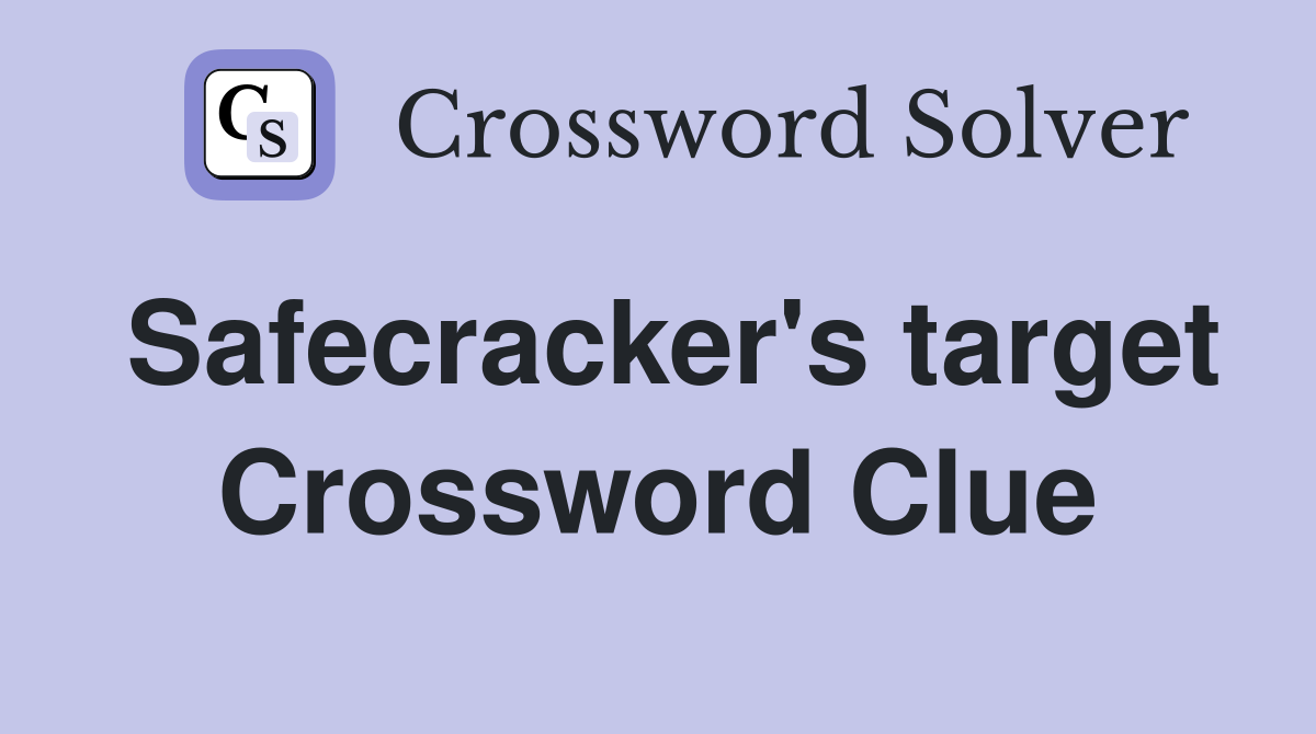 Safecracker's target Crossword Clue