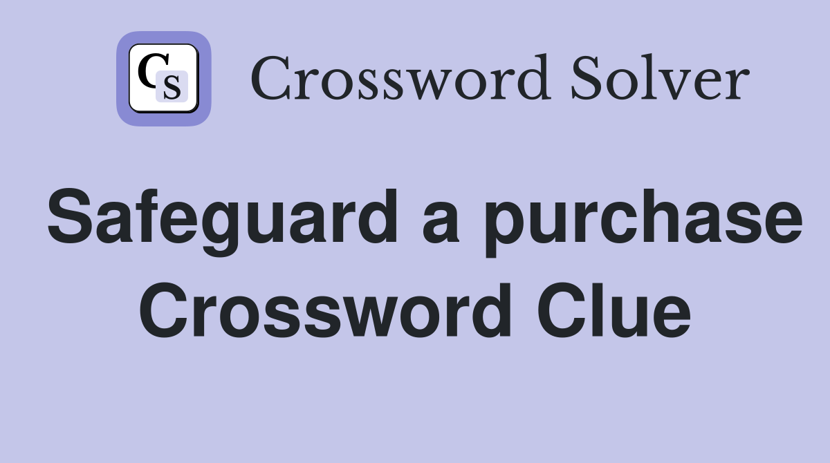 Safeguard a purchase Crossword Clue