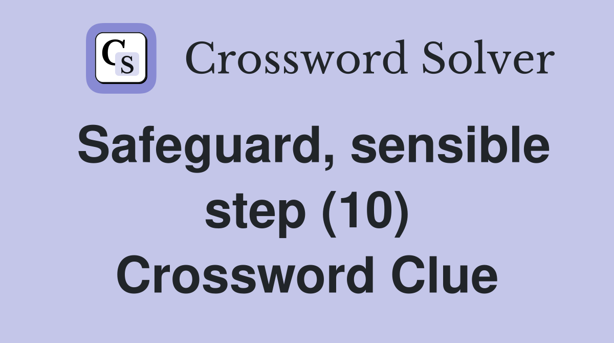 Safeguard, sensible step (10) Crossword Clue