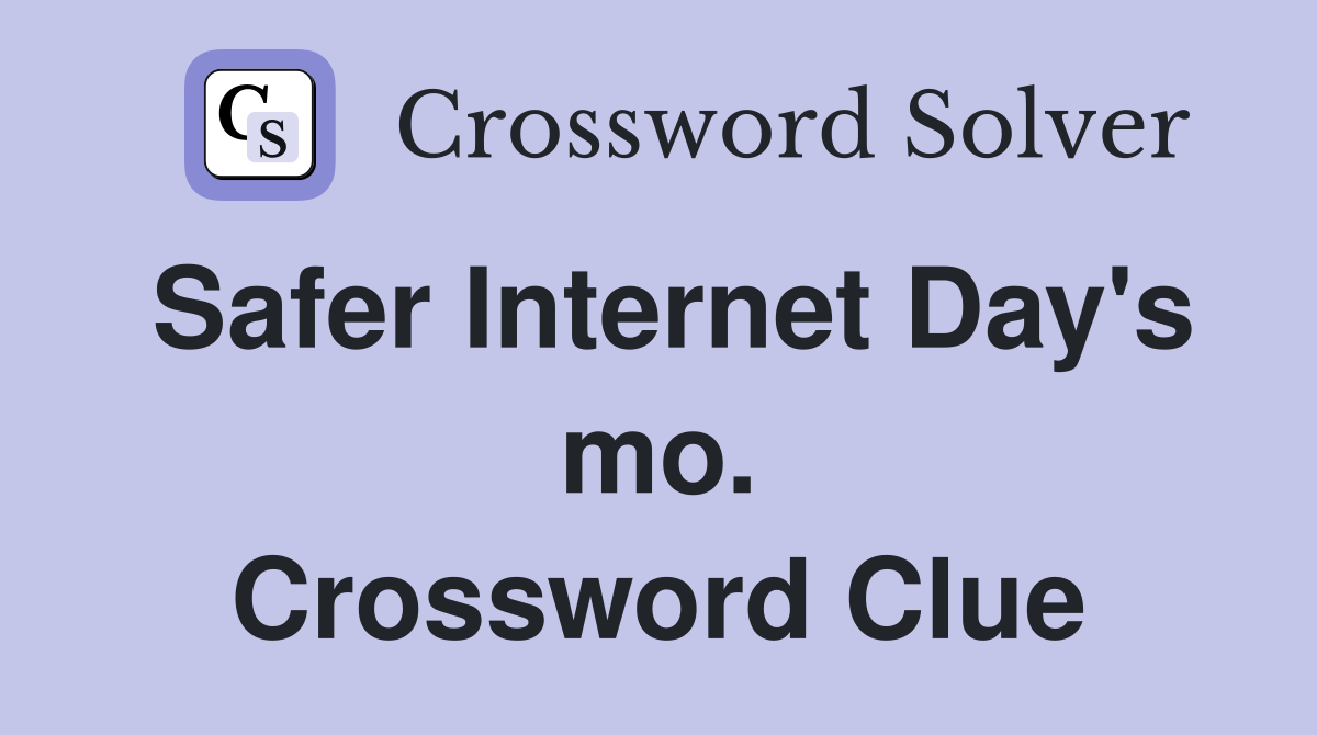 Safer Internet Day's mo. Crossword Clue