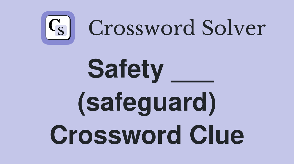 Safety ___ (safeguard) Crossword Clue