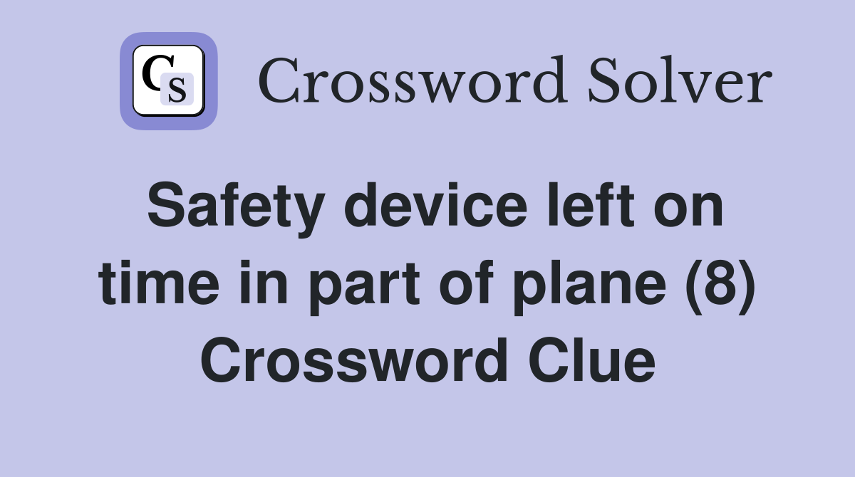 Safety device left on time in part of plane (8) Crossword Clue