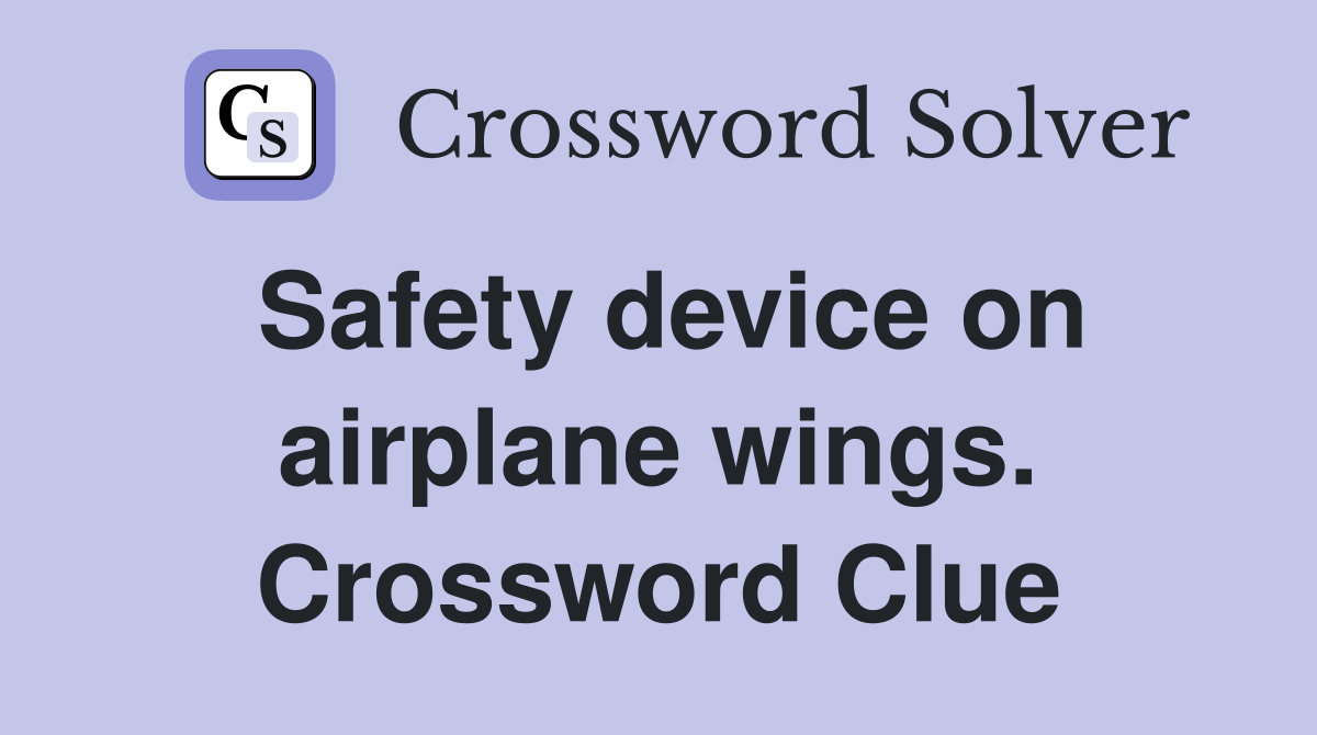 Safety device on airplane wings. Crossword Clue