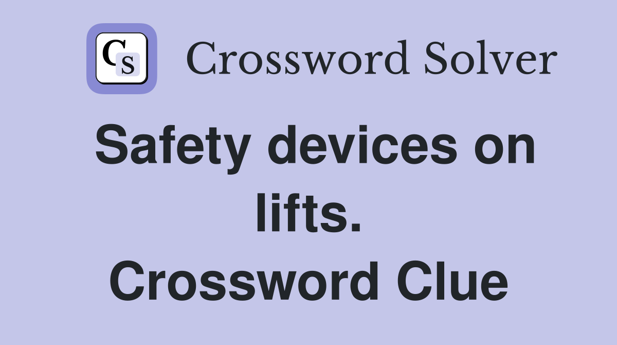 Safety devices on lifts. Crossword Clue