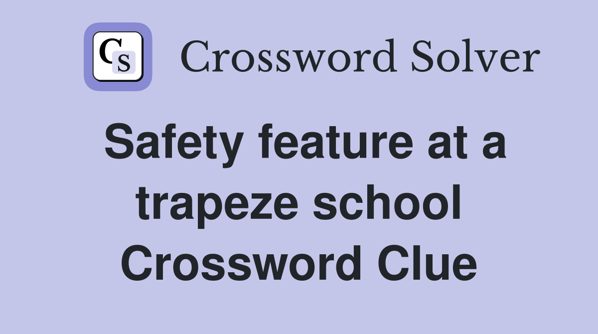Safety feature at a trapeze school Crossword Clue