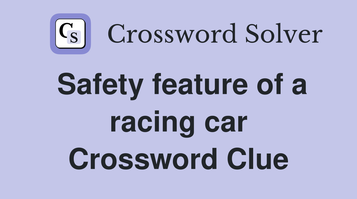 Safety feature of a racing car Crossword Clue