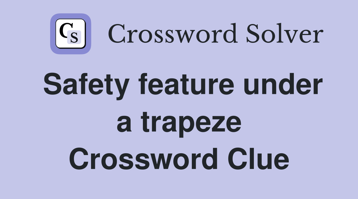 Safety feature under a trapeze Crossword Clue