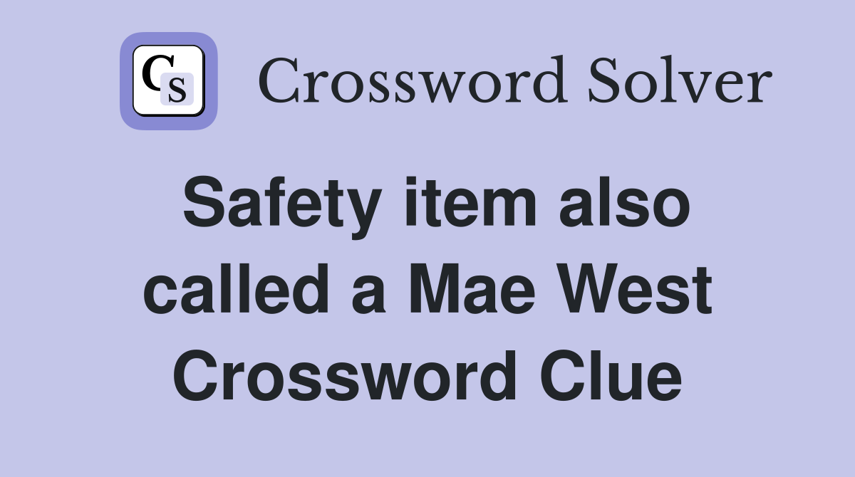 Safety item also called a Mae West Crossword Clue