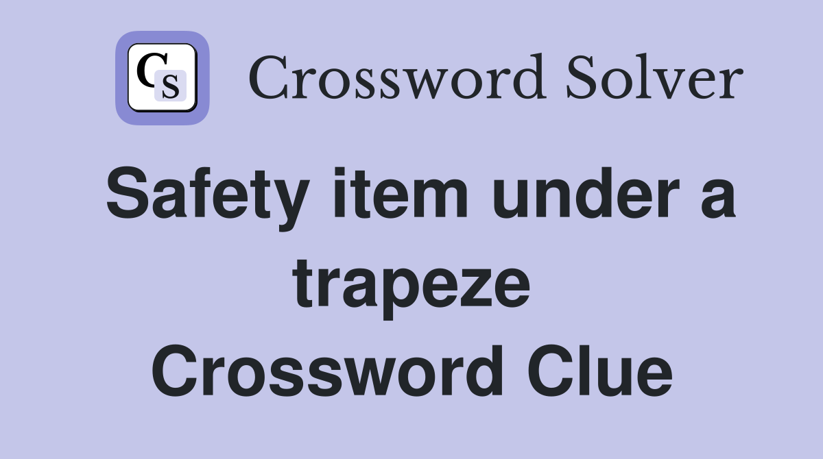 Safety item under a trapeze Crossword Clue