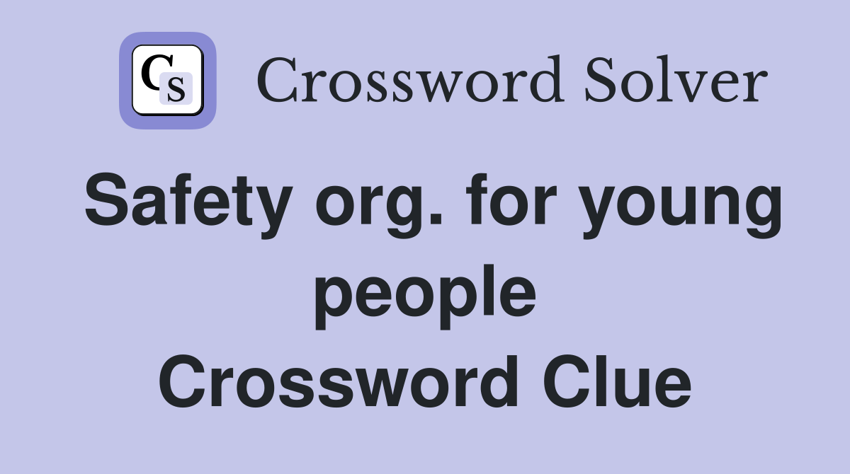 Safety org. for young people Crossword Clue