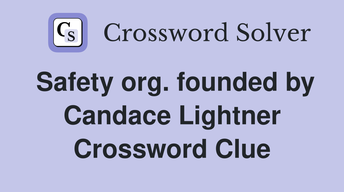 Safety org. founded by Candace Lightner Crossword Clue