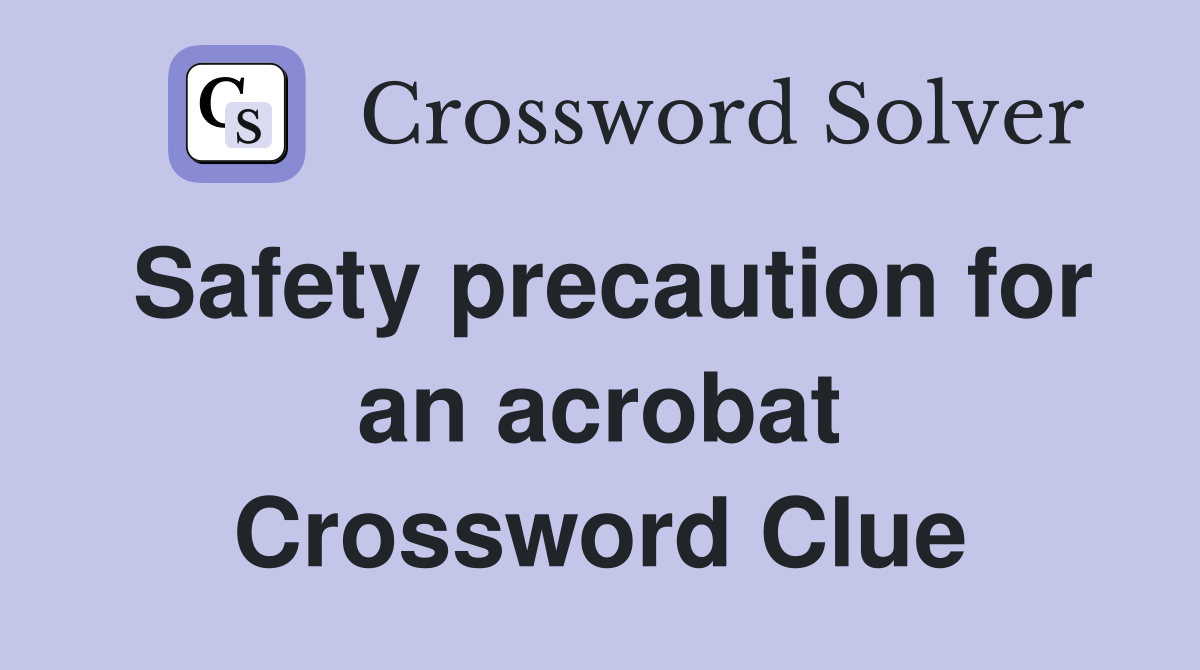 Safety precaution for an acrobat Crossword Clue