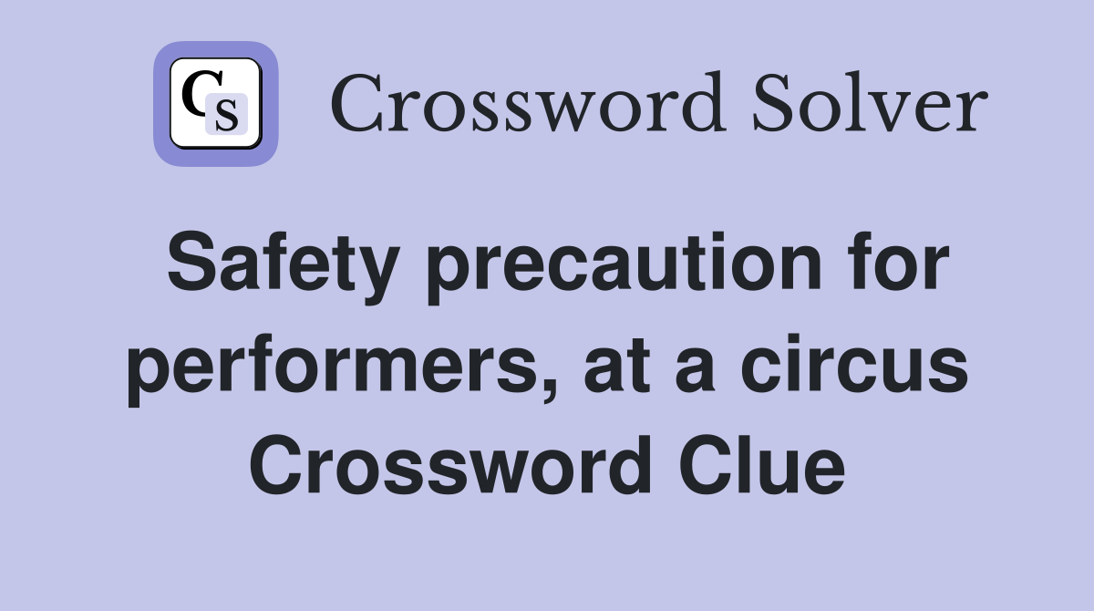Safety precaution for performers, at a circus Crossword Clue