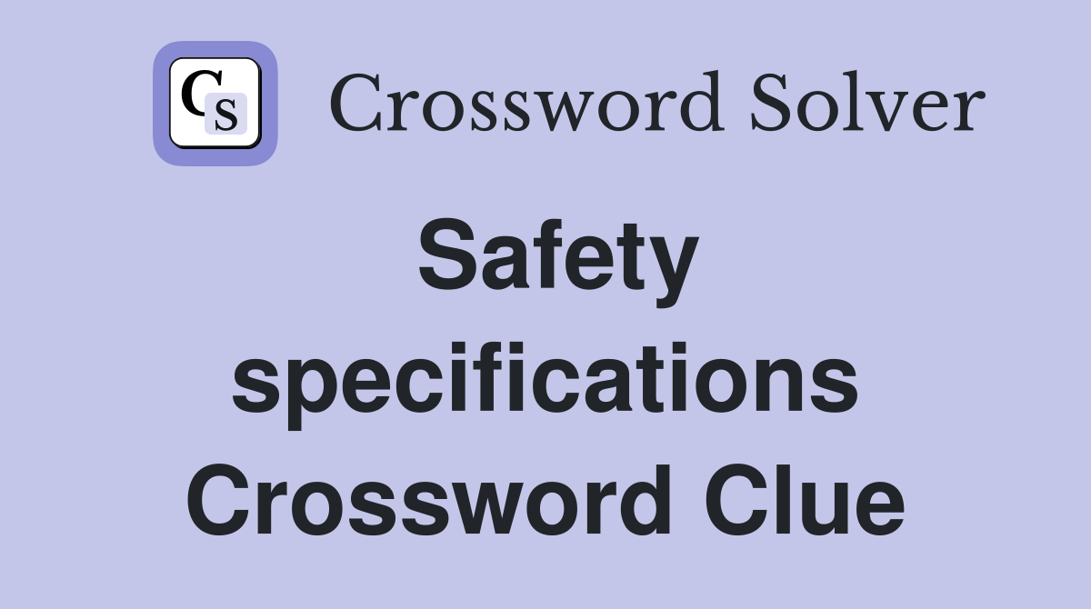 Safety specifications Crossword Clue