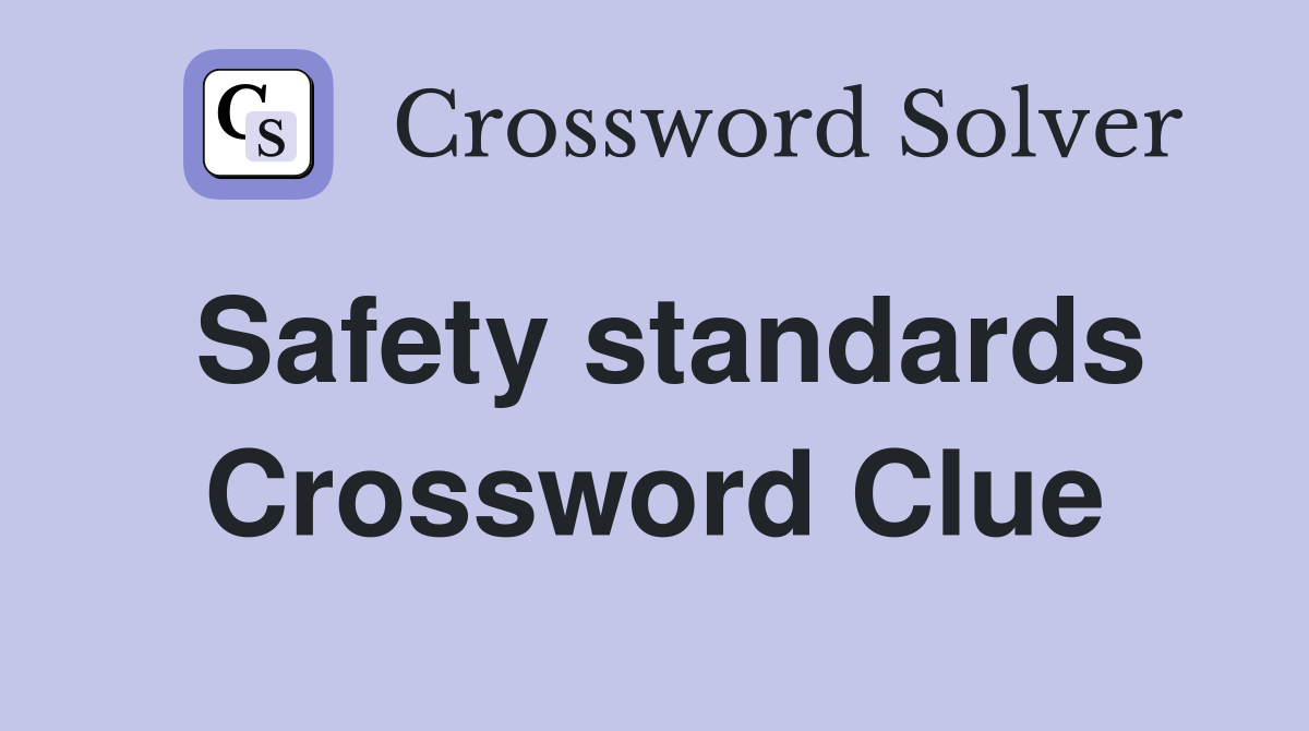 Safety standards Crossword Clue