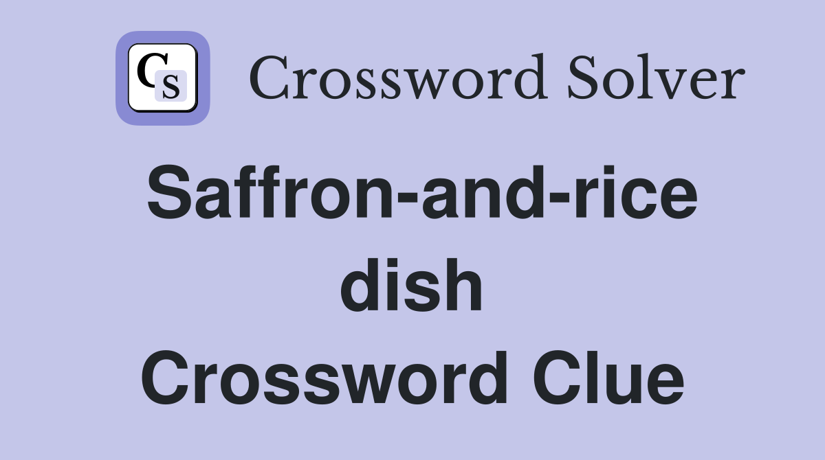 Saffron-and-rice dish Crossword Clue