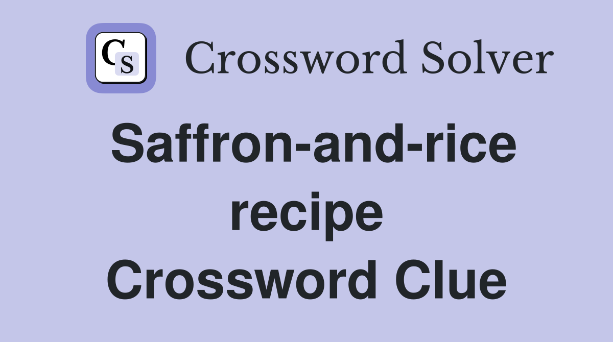 Saffron-and-rice recipe Crossword Clue
