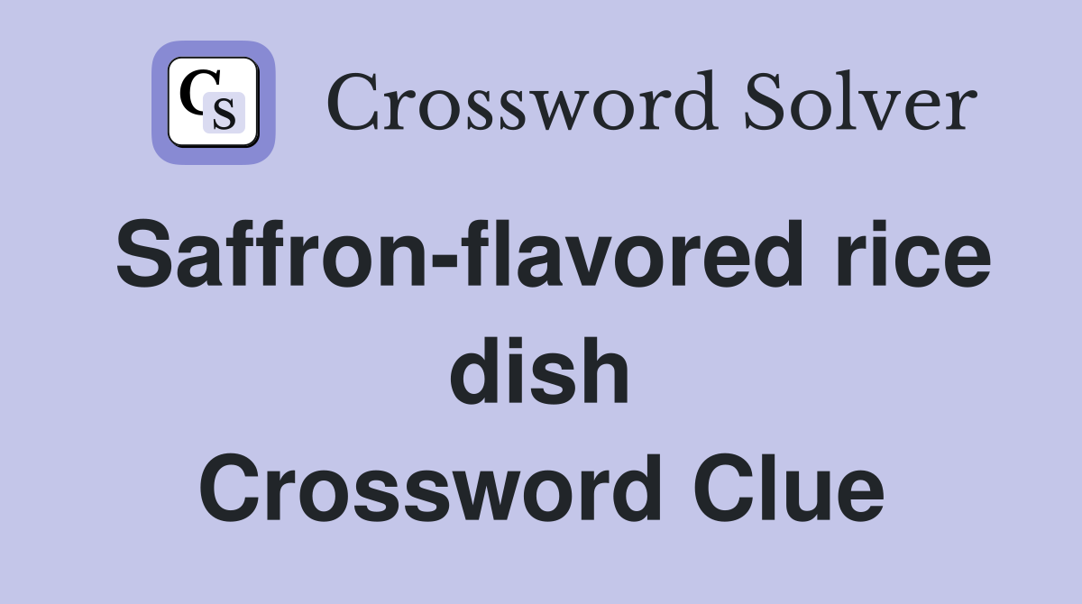 Saffron-flavored rice dish Crossword Clue