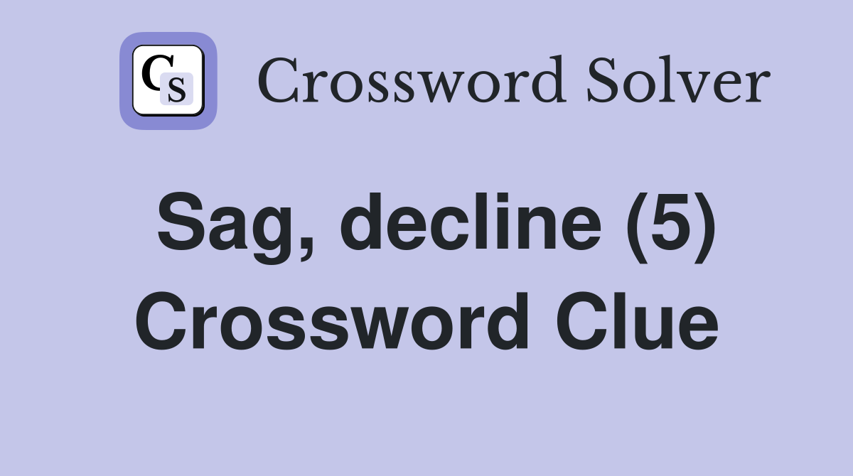 Sag, decline (5) Crossword Clue