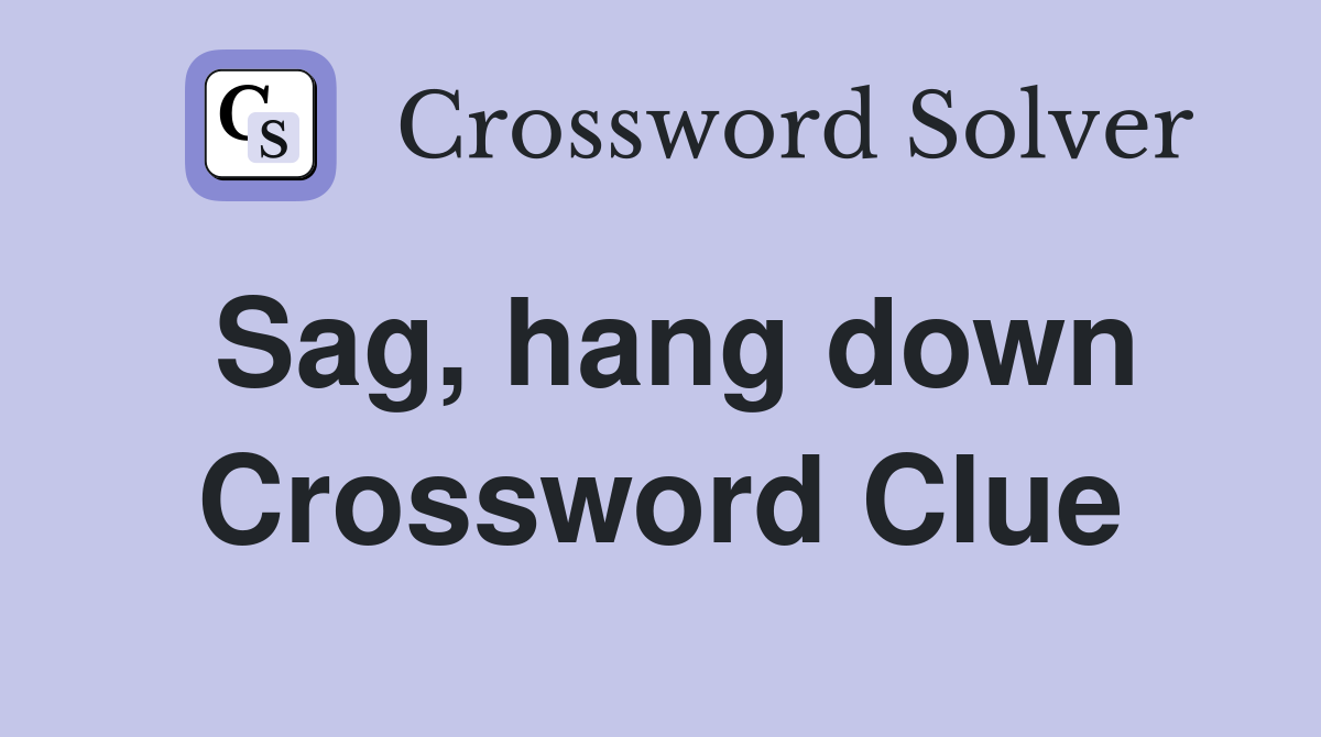 Sag, hang down Crossword Clue