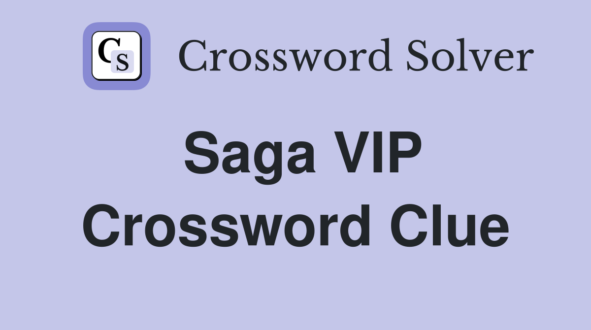 Saga VIP Crossword Clue