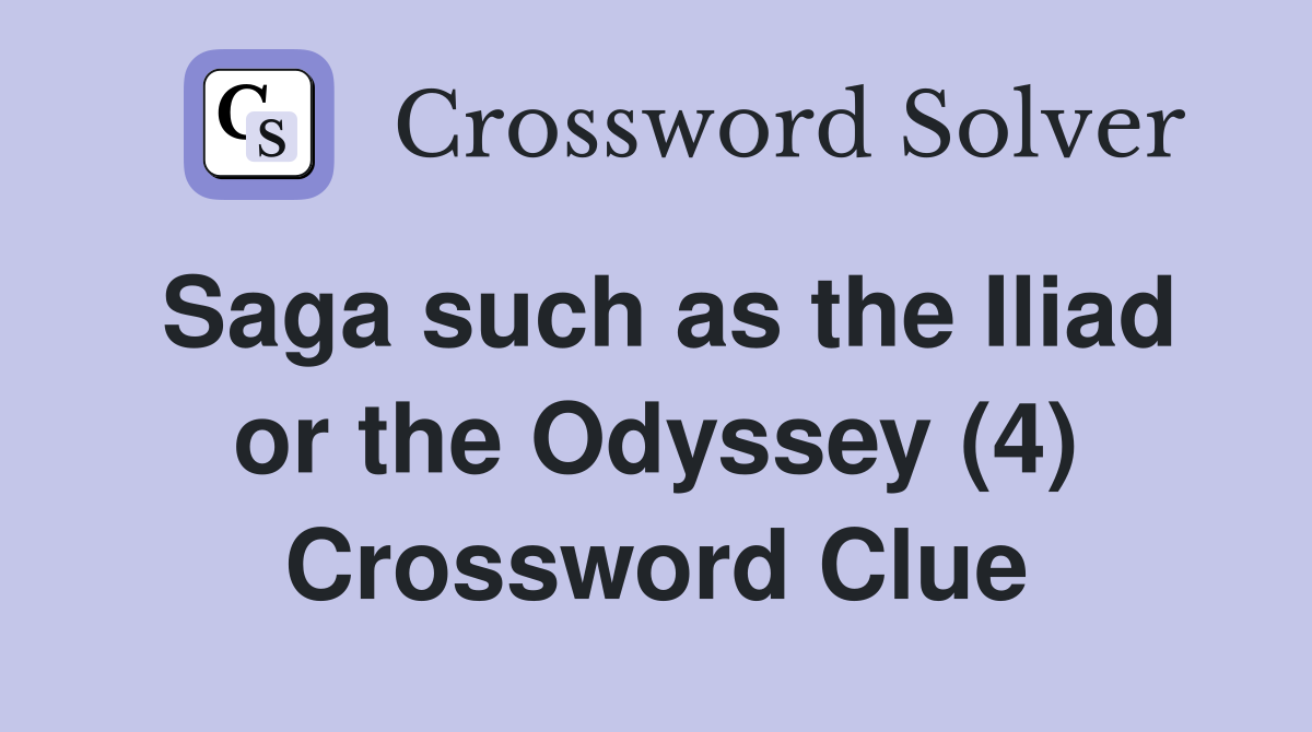 Saga such as the Iliad or the Odyssey (4) Crossword Clue