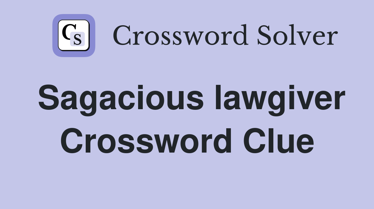 Sagacious lawgiver Crossword Clue