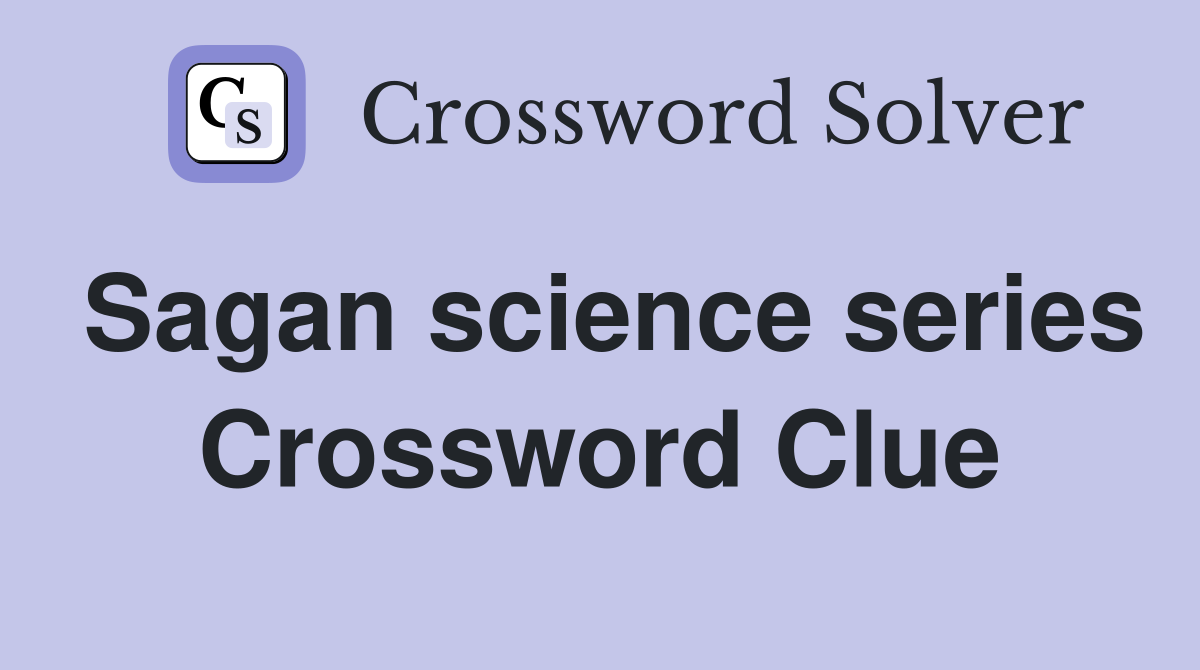 Sagan science series Crossword Clue
