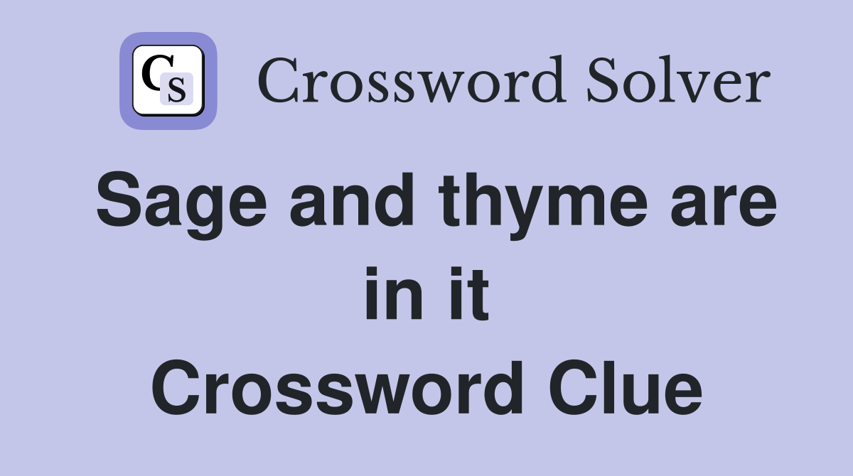 Sage and thyme are in it Crossword Clue
