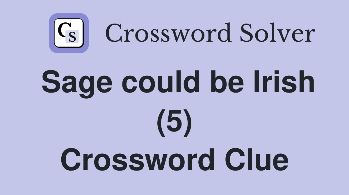 Sage could be Irish (5) Crossword Clue