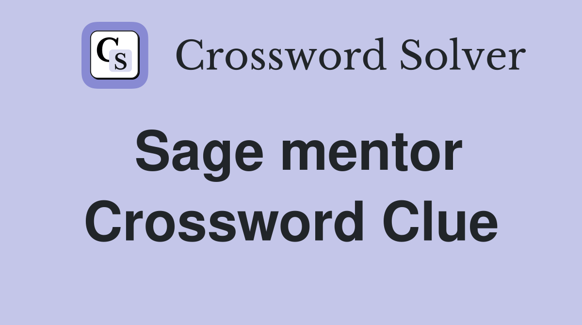 Sage mentor Crossword Clue