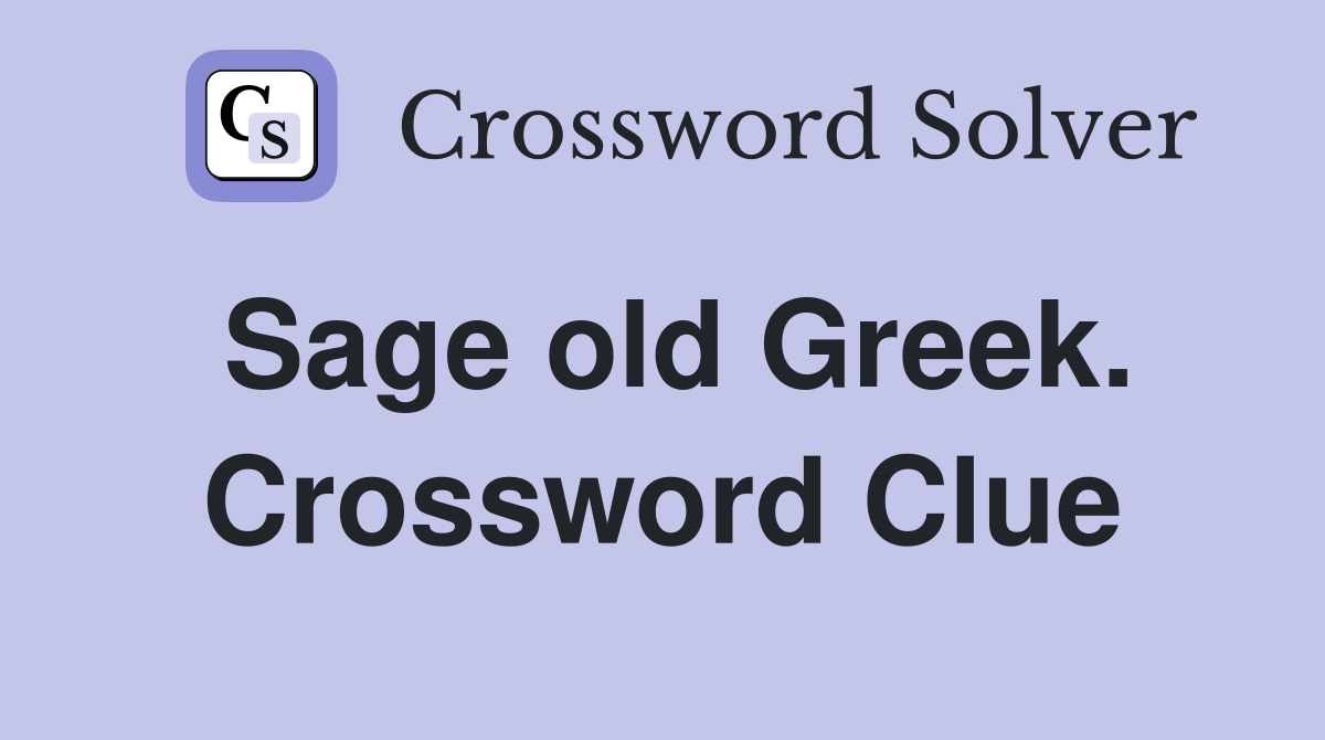 Sage old Greek. Crossword Clue