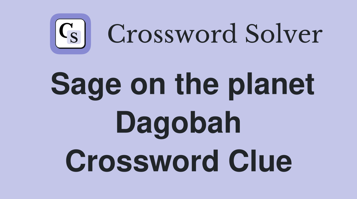 Sage on the planet Dagobah Crossword Clue