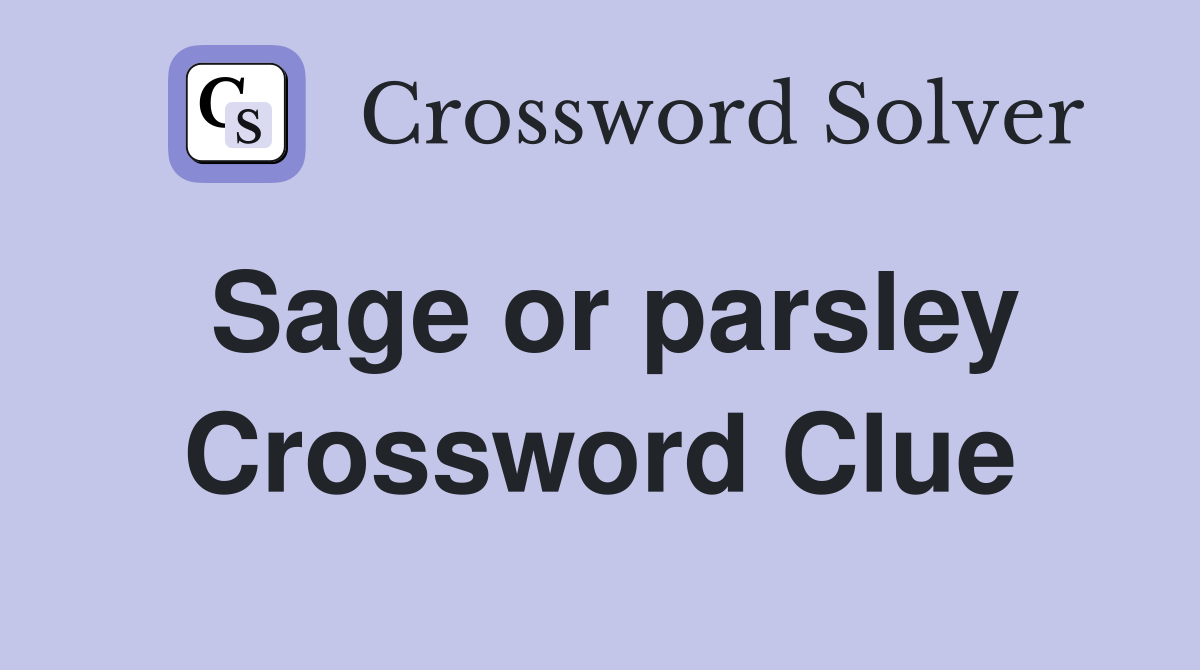 Sage or parsley Crossword Clue