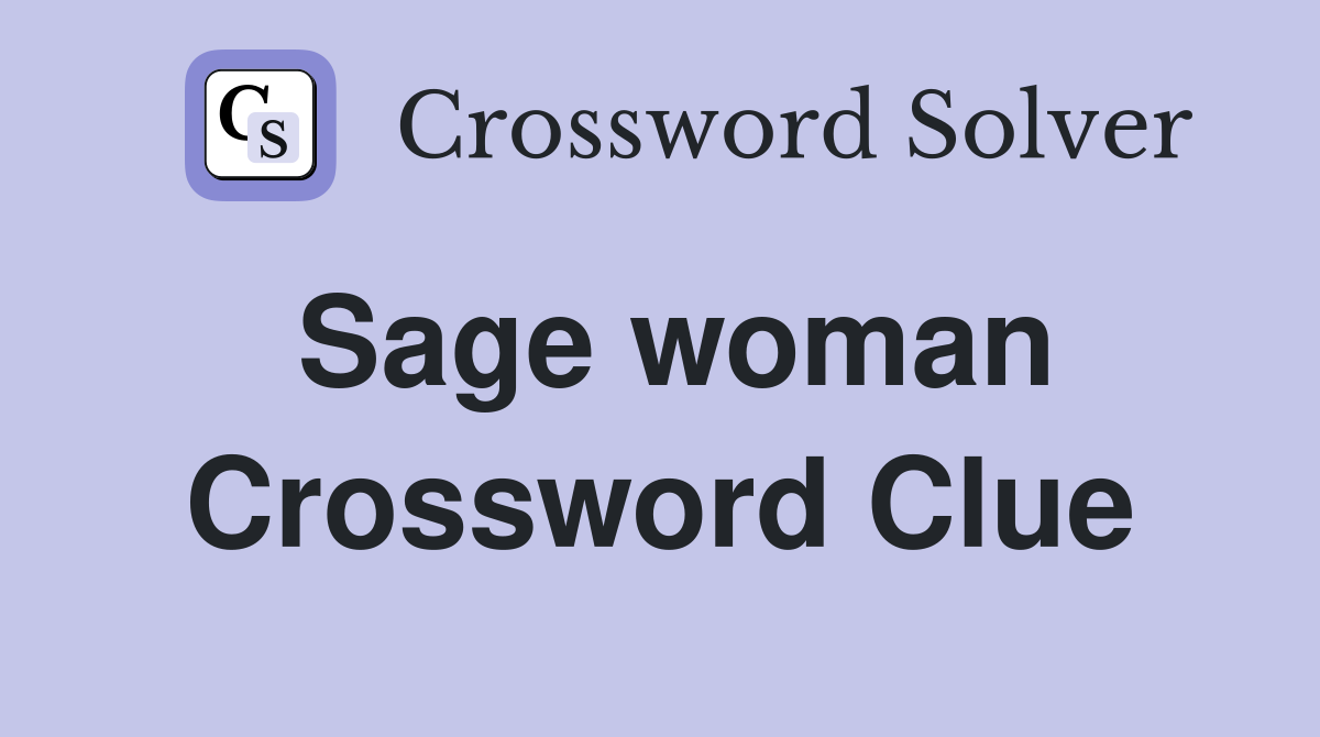 Sage woman Crossword Clue