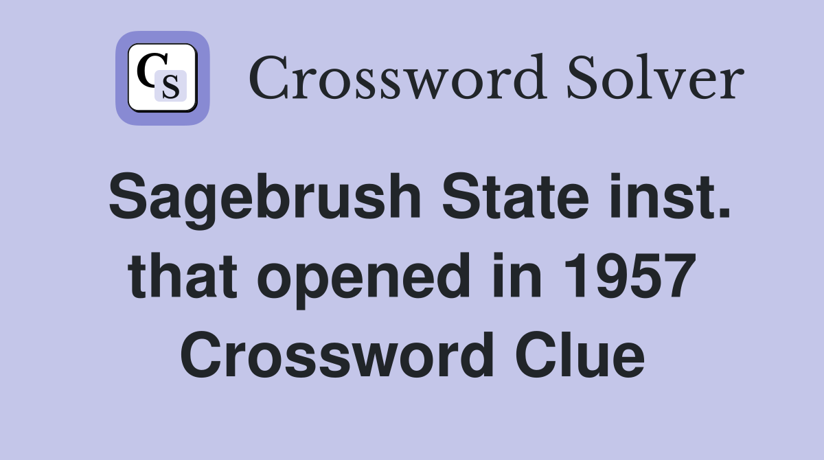 Sagebrush State inst. that opened in 1957 Crossword Clue