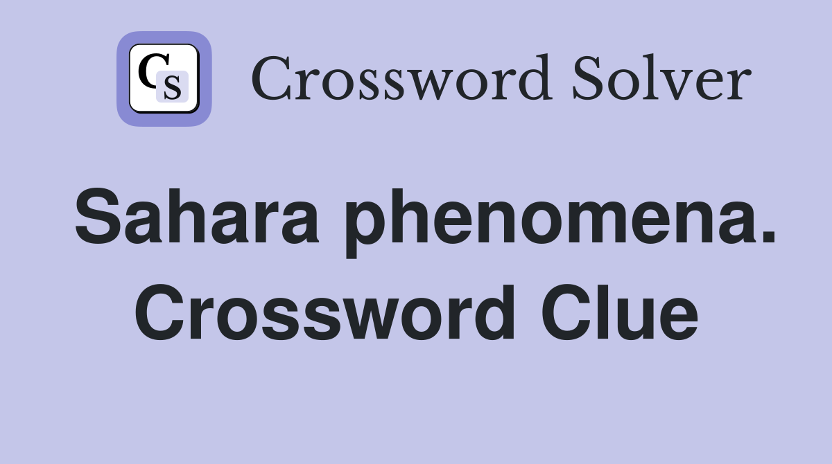 Sahara phenomena. Crossword Clue