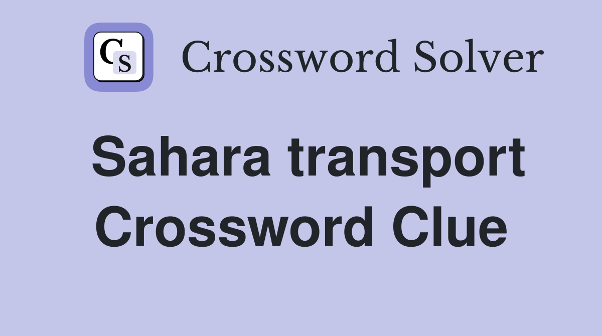 Sahara transport Crossword Clue