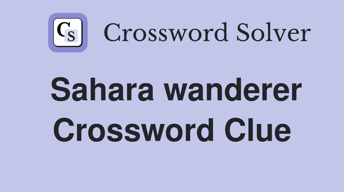 Sahara wanderer Crossword Clue