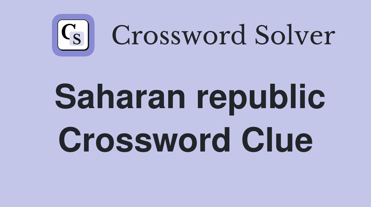 Saharan republic Crossword Clue