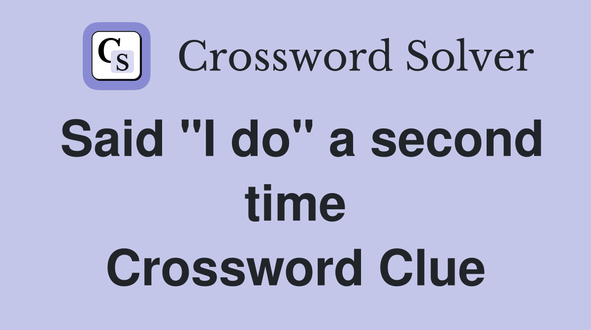 Said "I do" a second time Crossword Clue
