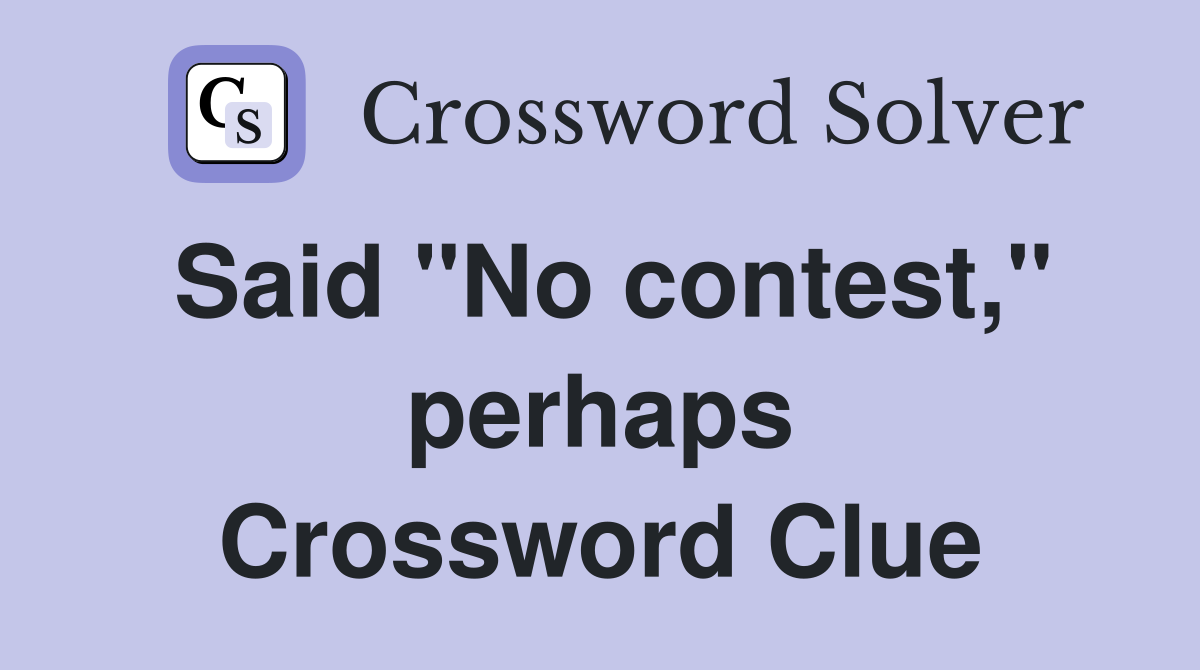 Said "No contest," perhaps Crossword Clue