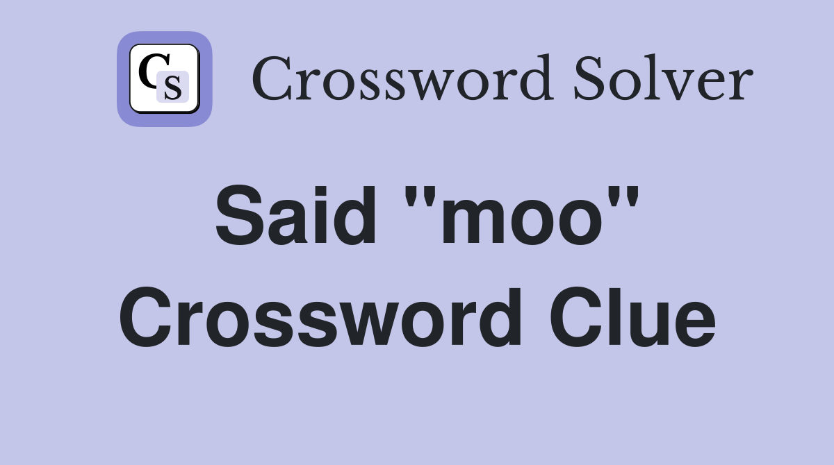 Said "moo" Crossword Clue