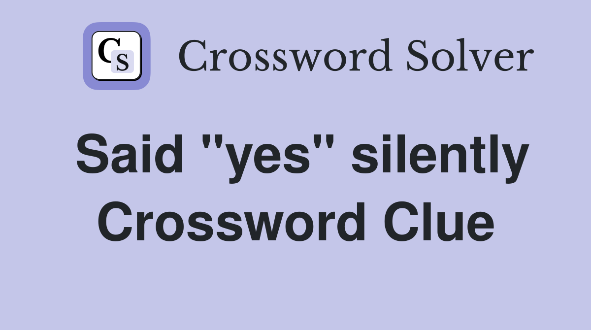 Said "yes" silently Crossword Clue