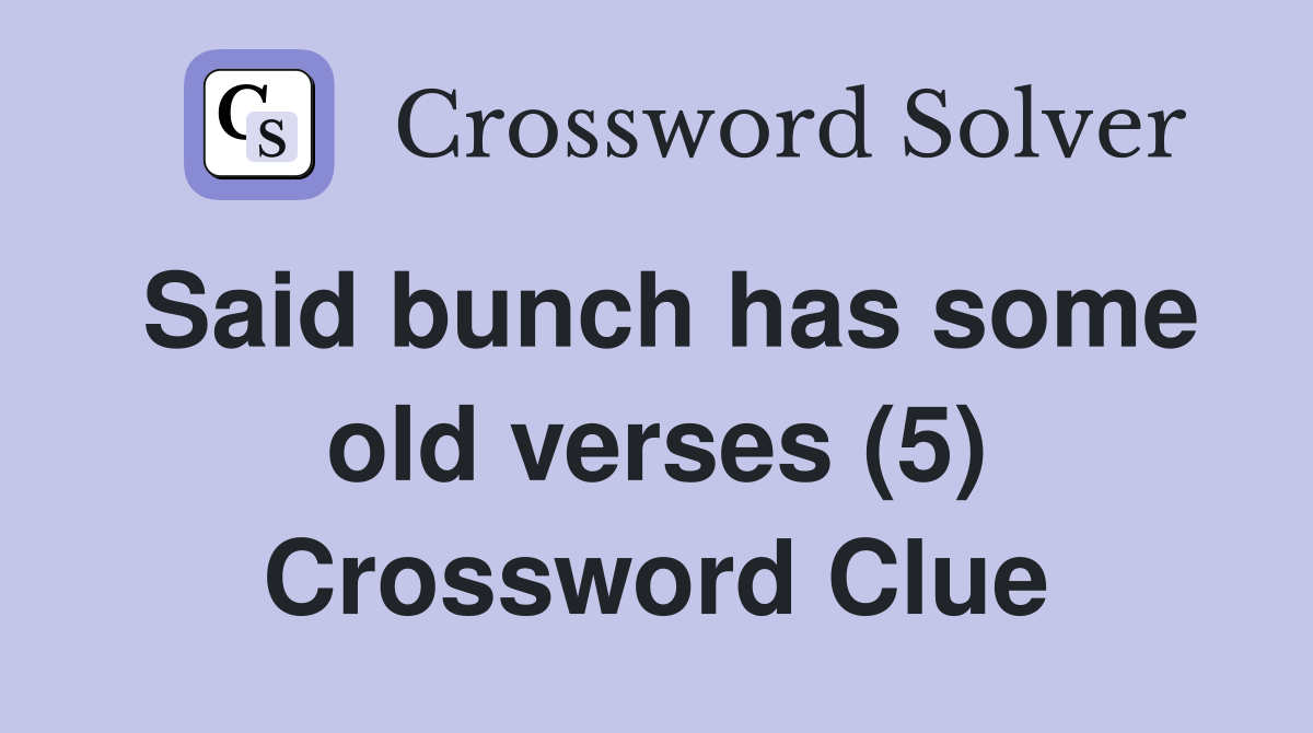 Said bunch has some old verses (5) Crossword Clue